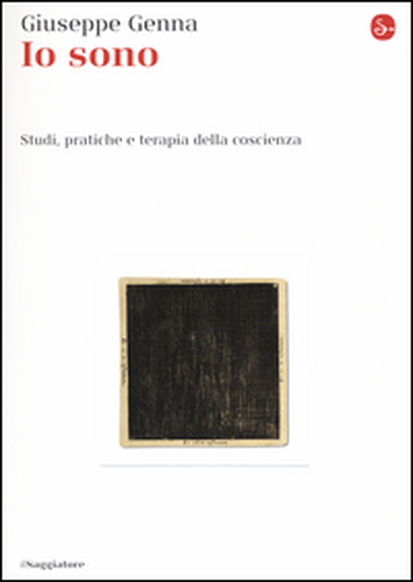 Io sono. Studi, pratiche e terapia della coscienza - Librerie.coop Io sono. Studi, pratiche e terapia della coscienza - Librerie.coop