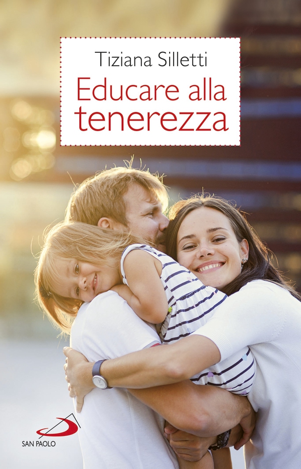 Educare alla tenerezza - Librerie.coop Educare alla tenerezza - Librerie.coop