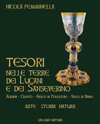 Tesori nelle terre dei Lucani e dei Sanseverino. Alburni Cilento Golfo di Policastro Vallo di Diano - Librerie.coop