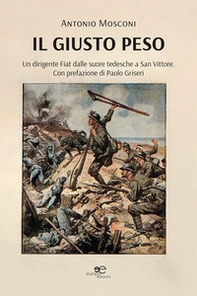 Il giusto peso. Un dirigente Fiat dalle suore tedesche a San Vittore - Librerie.coop