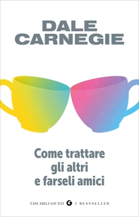 Come trattare gli altri e farseli amici - Librerie.coop