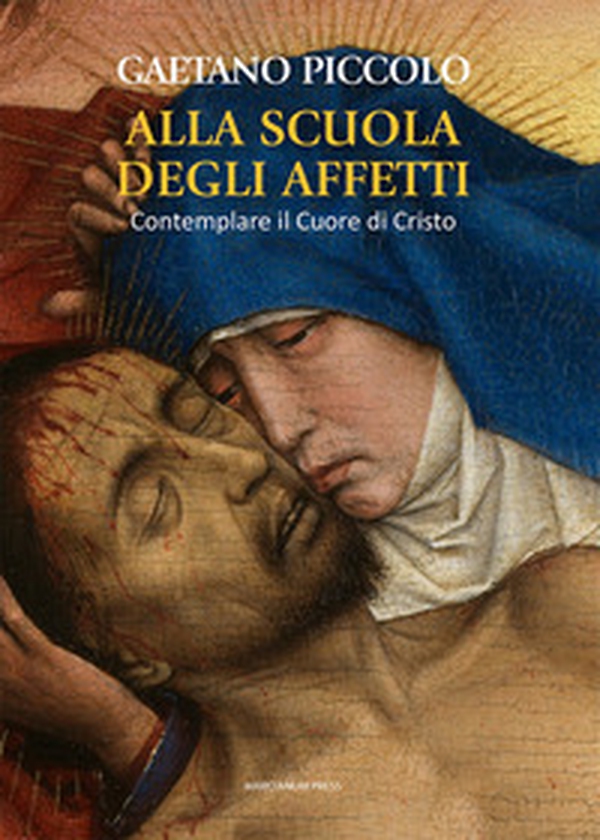 Alla scuola degli affetti. Contemplare il Cuore di Cristo - Librerie.coop