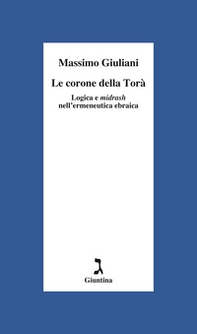 Le corone della Torà. Logica e Midrash nell'ermeneutica ebraica - Librerie.coop