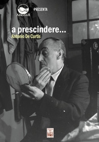 A prescindere... Antonio de Curtis - Librerie.coop