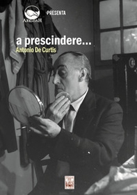 A prescindere... Antonio de Curtis - Librerie.coop A prescindere... Antonio de Curtis - Librerie.coop