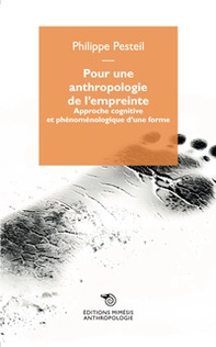 Pour une anthropologie de l'empreinte. Approche cognitive et phénoménologique d'une forme - Librerie.coop