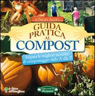 Guida pratica al compost. Impara le migliori tecniche di compostaggio dalla A alla Z - Librerie.coop