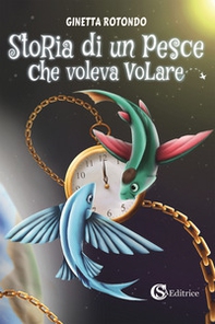 Storia di un pesce che voleva volare - Librerie.coop