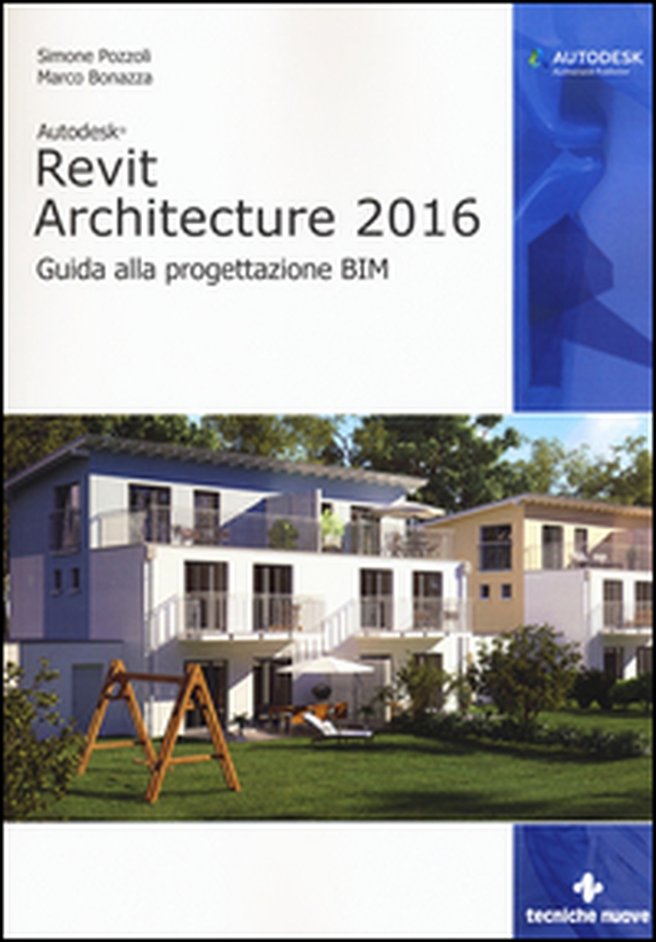 Autodesk Revit Architecture 2016. Guida alla progettazione BIM - Librerie.coop Autodesk Revit Architecture 2016. Guida alla progettazione BIM - Librerie.coop