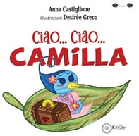 Ciao... ciao... Camilla - Librerie.coop