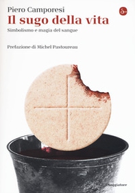 Il sugo della vita. Simbolismo e magia del sangue - Librerie.coop Il sugo della vita. Simbolismo e magia del sangue - Librerie.coop