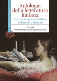 Antologia della letteratura italiana. Dalla Scuola poetica siciliana a Alessandro Manzoni - Librerie.coop