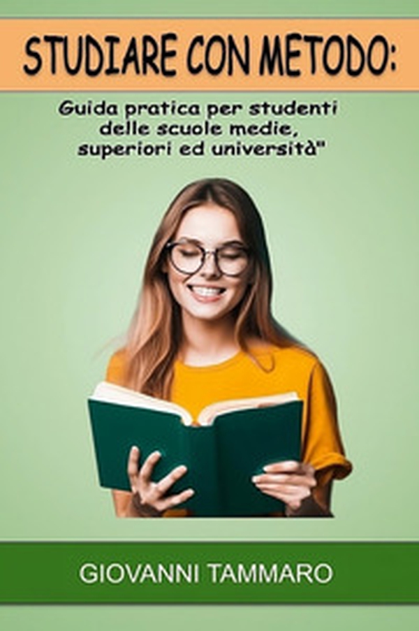 Studiare con metodo. Guida pratica per studenti delle scuole medie, superiori ed università - Librerie.coop Studiare con metodo. Guida pratica per studenti delle scuole medie, superiori ed università - Librerie.coop