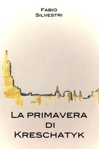 La primavera di Kreschatyk - Librerie.coop