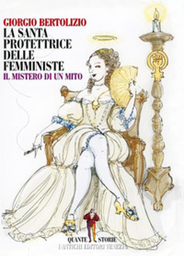 La santa protettrice delle femministe. Il mistero di un mito - Librerie.coop La santa protettrice delle femministe. Il mistero di un mito - Librerie.coop