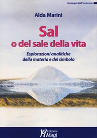 Sal, o del sale della vita. Esplorazioni analitiche della materia e del simbolo - Librerie.coop Sal, o del sale della vita. Esplorazioni analitiche della materia e del simbolo - Librerie.coop
