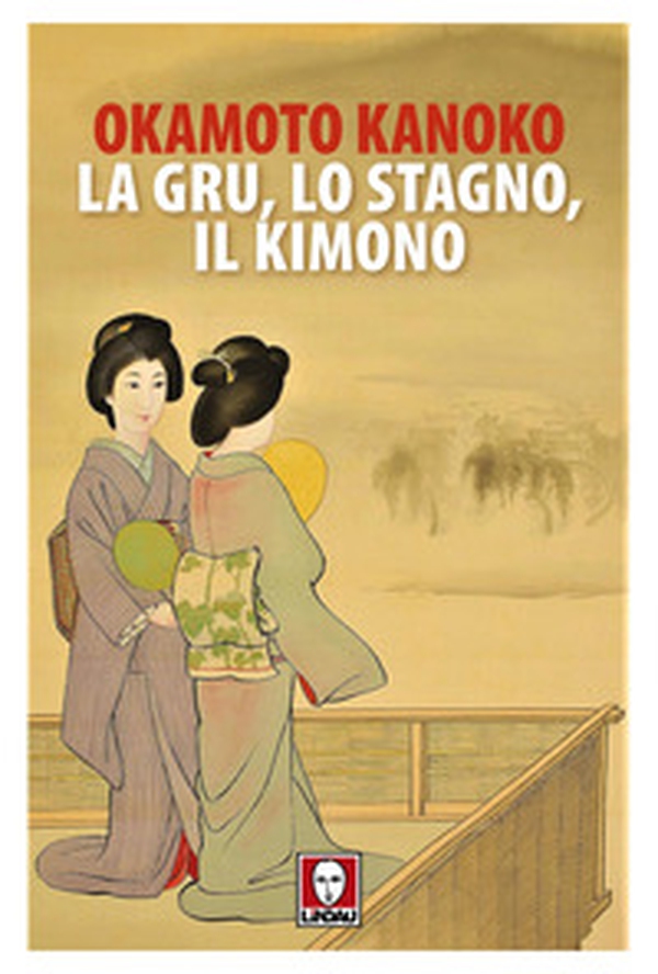 La gru lo stagno il kimono - Librerie.coop La gru lo stagno il kimono - Librerie.coop