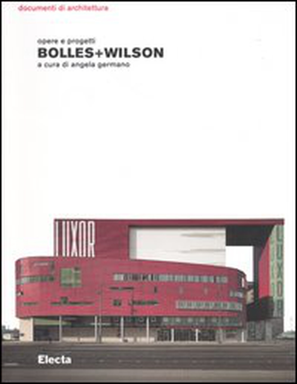Bolles+Wilson. Opere e progetti - Librerie.coop Bolles+Wilson. Opere e progetti - Librerie.coop