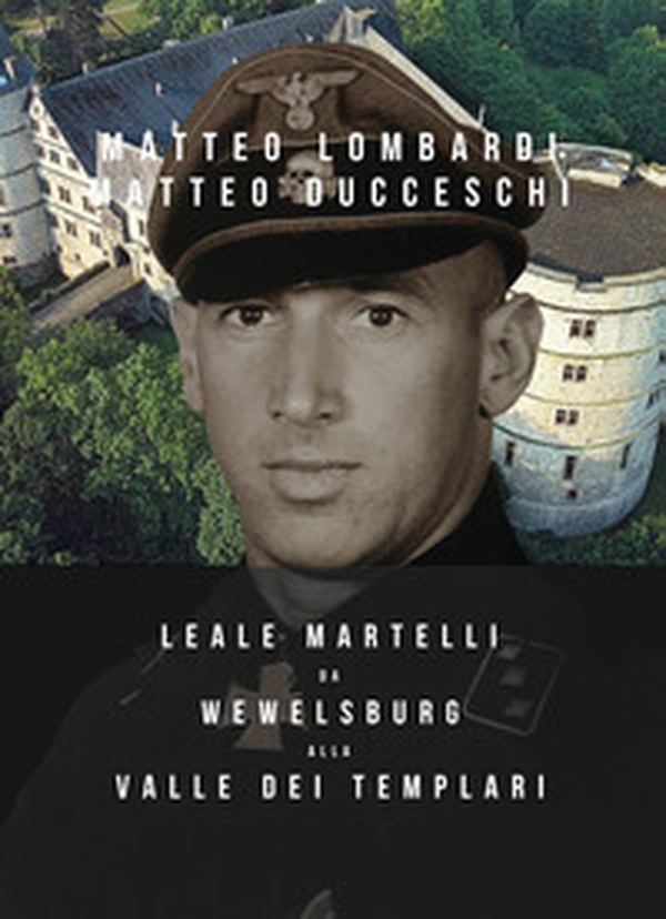 Leale Martelli da Wewelsburg alla Valle dei Templari - Librerie.coop Leale Martelli da Wewelsburg alla Valle dei Templari - Librerie.coop