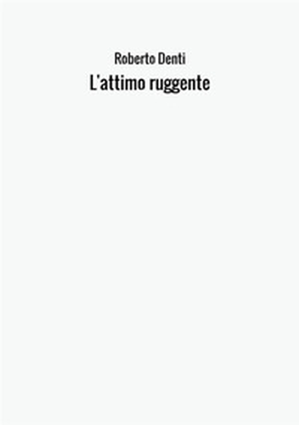 L'attimo ruggente - Librerie.coop