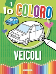 Veicoli. Io coloro - Librerie.coop