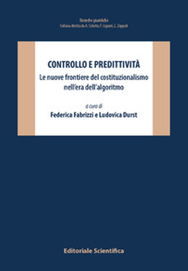 Controllo e predittività. Le nuove frontiere del costituzionalismo nell'era dell'algoritmo - Librerie.coop Controllo e predittività. Le nuove frontiere del costituzionalismo nell'era dell'algoritmo - Librerie.coop
