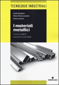 I materiali metallici. Come sceglierli, lavorarli e controllarli - Librerie.coop