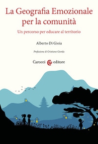 La geografia emozionale per la comunità. Un percorso per educare al territorio - Librerie.coop