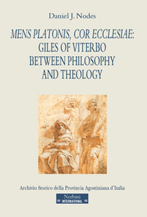 Mens Platonis, cor Ecclesiae: Giles of Viterbo between philosophy and theology - Librerie.coop Mens Platonis, cor Ecclesiae: Giles of Viterbo between philosophy and theology - Librerie.coop
