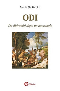 Odi. Da ditirambi dopo un baccanale - Librerie.coop