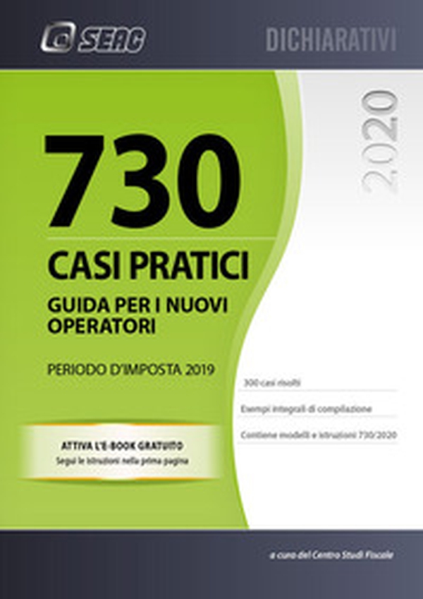 730 casi pratici. Guida per i nuovi operatori. Periodo d'imposta 2019 - Librerie.coop 730 casi pratici. Guida per i nuovi operatori. Periodo d'imposta 2019 - Librerie.coop