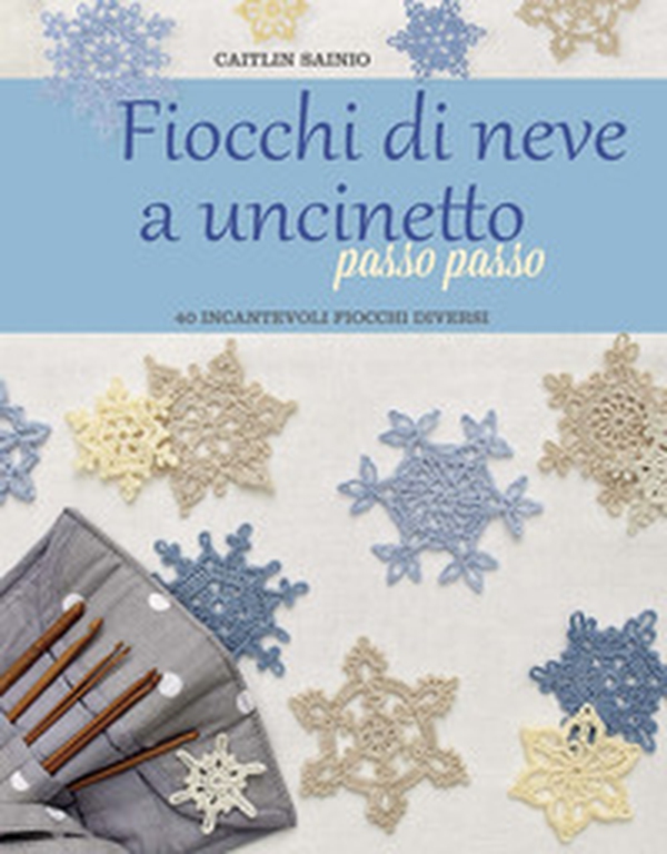 Fiocchi di neve a uncinetto passo passo - Librerie.coop Fiocchi di neve a uncinetto passo passo - Librerie.coop