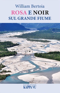 Rosa e noir sul Grande Fiume - Librerie.coop Rosa e noir sul Grande Fiume - Librerie.coop