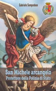 San Miche arcangelo. Protettore della Polizia di Stato - Librerie.coop