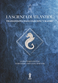 La Scienza di Atlantide tramandata dagli Eleusini "I I Madre" - Librerie.coop