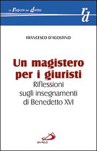 Un magistero per i giuristi. Riflessioni sugli insegnamenti di Benedetto XVI - Librerie.coop Un magistero per i giuristi. Riflessioni sugli insegnamenti di Benedetto XVI - Librerie.coop