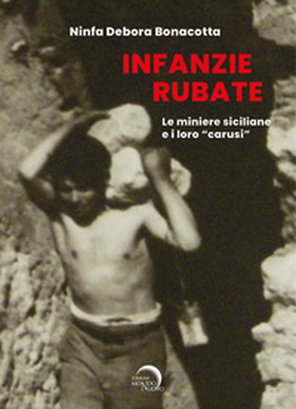 Infanzie rubate. Le miniere e i loro «carusi» - Librerie.coop Infanzie rubate. Le miniere e i loro «carusi» - Librerie.coop