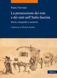La persecuzione dei rom e dei sinti nell'Italia fascista. Storia, etnografia e memorie - Librerie.coop