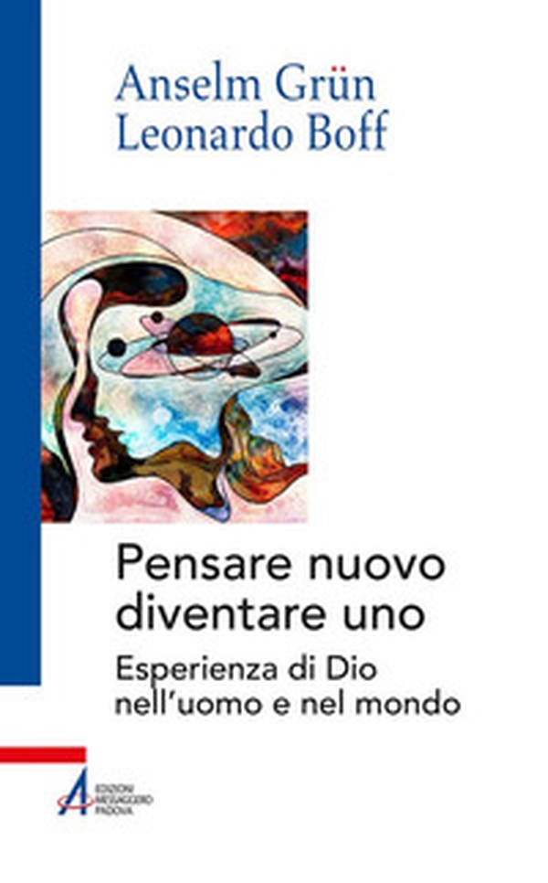 Pensare nuovo diventare uno. Esperienza di Dio nell'uomo e nel mondo - Librerie.coop Pensare nuovo diventare uno. Esperienza di Dio nell'uomo e nel mondo - Librerie.coop