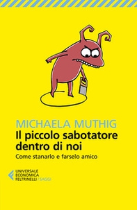 Il piccolo sabotatore dentro di noi. Come stanarlo e farselo amico - Librerie.coop Il piccolo sabotatore dentro di noi. Come stanarlo e farselo amico - Librerie.coop