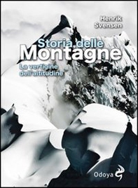 Storia delle montagne. La vertigine dell'altitudine - Librerie.coop
