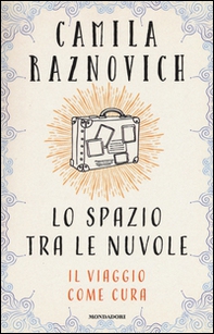 Lo spazio tra le nuvole. Il viaggio come cura - Librerie.coop