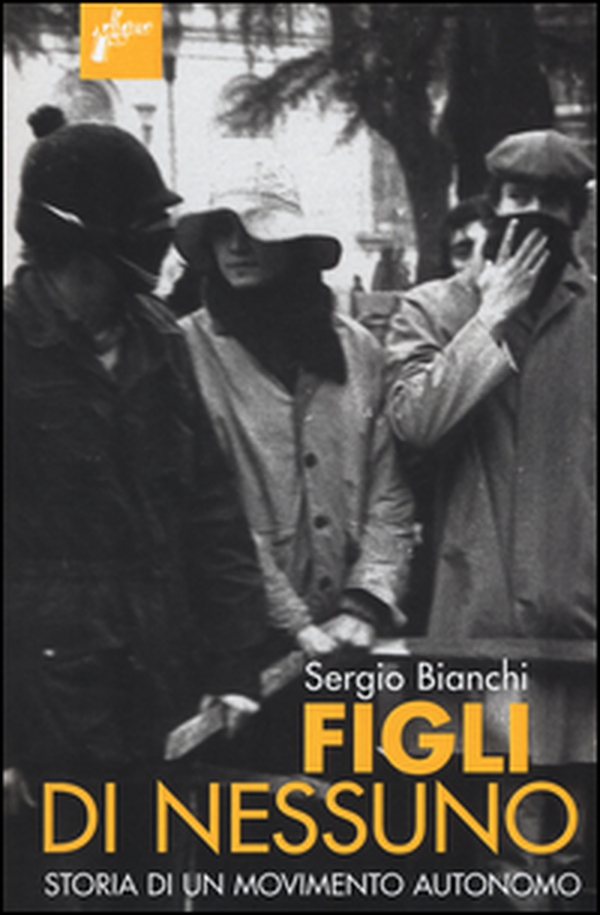 Figli di nessuno. Storia di un movimento autonomo - Librerie.coop Figli di nessuno. Storia di un movimento autonomo - Librerie.coop