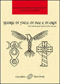Storie di fate, di idee e di eroi. Cha mhisde sgeul mhath aithris da uair - Librerie.coop