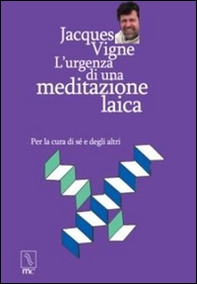 L'urgenza di una meditazione laica. Per la cura di sé e degli altri - Librerie.coop