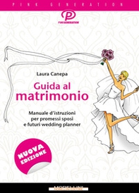 Guida al matrimonio. Manuale d'istruzioni per promessi sposi e futuri wedding planner - Librerie.coop
