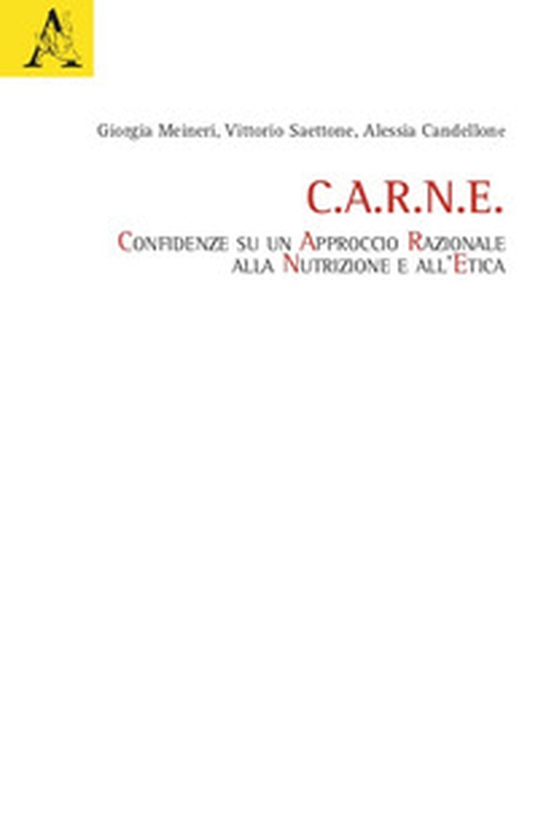 C.A.R.N.E.. Confidenze su un Approccio Razionale alla Nutrizione e all'Etica - Librerie.coop C.A.R.N.E.. Confidenze su un Approccio Razionale alla Nutrizione e all'Etica - Librerie.coop