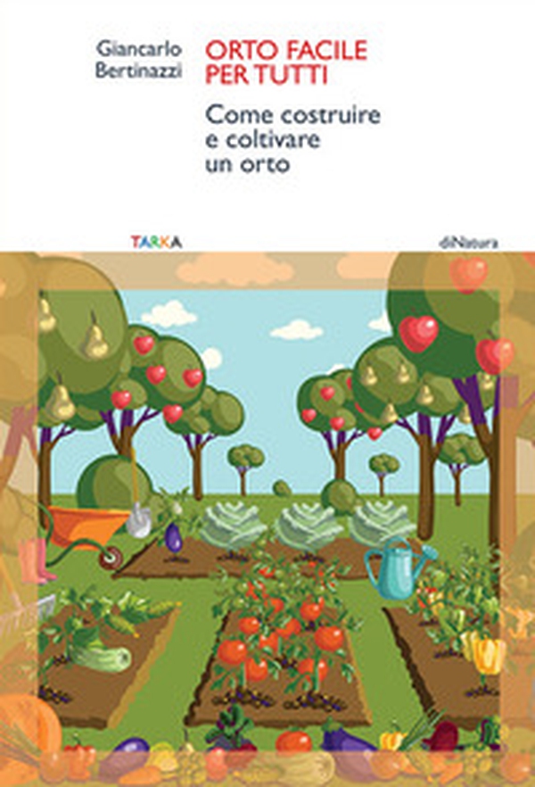 Orto facile per tutti. Come costruire e coltivare un orto - Librerie.coop Orto facile per tutti. Come costruire e coltivare un orto - Librerie.coop
