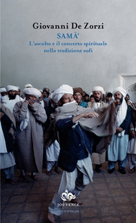 Sama'. L'ascolto e il concerto spirituale nella tradizione sufi - Librerie.coop