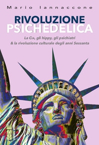 Rivoluzione psichedelica. La CIA, gli hippies, gli psichiatri e la rivoluzione culturale degli anni Sessanta - Librerie.coop